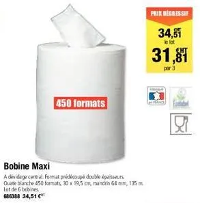 bobine maxi  a devidage central. format prédécoupé double épaisseurs. quate blanche 450 formats 30 x 19,5 cm, mandrin 64 mm, 135 m. lot de 6 bobines.  686388 34,51 €  450 formats  prix degressif  34,5