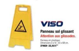 A  VISO Panneau sol glissant Attention aux glissades.  Panneau en plastique Dimensions (xh):33 x 68 cm. 279620 22,92 € 