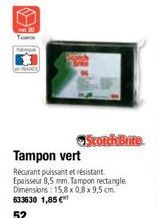 Scotch-Brite  Tampon vert  Récurant puissant et résistant. Epaisseur 8,5 mm. Tampon rectangle Dimensions: 15,8 x 0,8x 9,5 cm. 633630 1,85 €  52 