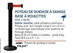 POTEAU DE GUIDAGE À SANGLE, BASE À ROULETTES  RXR 4 BKRE  Boitier étanche, idéal utilisation extérieure. Poteau acier noir, Sangle rouge 5 cm x 4,3 m, rembobinage automatique avec système de freinage 