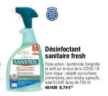 SANYTOL  Désinfectant sanitaire fresh  Triple action: bactéricide, fongicide et actif sur le virus de la COVID-19. Sans risque : adapté aux surfaces alimentaires, sans résidus agressifs, label ECARF. 