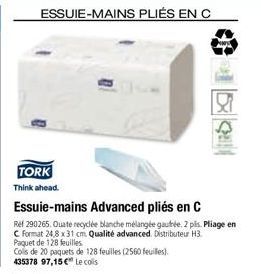 TORK  Think ahead.  Essuie-mains Advanced pliés en C  Ref 290265. Quate recyclée blanche mélangée gaufrée. 2 pis. Pliage en  C Format 24,8 x 31 cm. Qualité advanced. Distributeur H3.  Paquet de 128 fe