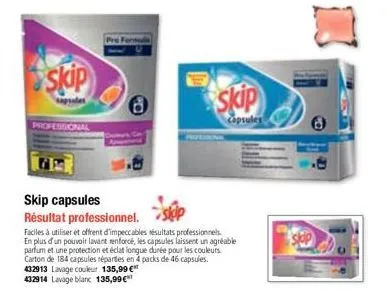 skip  professional  8  skip capsules résultat professionnel.  faciles à utiliser et offrent d'impeccables résultats professionnels en plus d'un pouvoir lavant renforcé, les capsules laissent un agréab