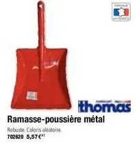thomas  ramasse-poussière métal  robuste coloris aléatoire  702620 5,57 €* 