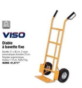 VISO  Diable à bavette fixe  Bavette 21 x 36 cm 2 roues pneumatiques diamètre 25 cm. Poignées ergonomiques Hauteur 110 cm Poids 9 kg. 458956 91,57 € 