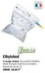 esculape  ethylotest  a usage unique sous sachet individuel mode d'emploi imprimé sur le ballon. norme nf. lot de 10.  296384 28,90 € 