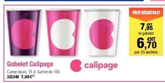 calipage  PRIX DEGRESSIF  7,95  le gobelet €HT  6,700  par 25 sachets 