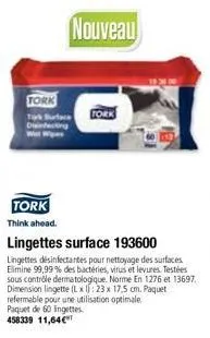 tork tork surface  nouveau  tork  lingettes desinfectantes pour nettoyage des surfaces elimine 99,99% des bactéries, virus et levures. testées sous contrôle dermatologique. norme en 1276 et 13697. dim