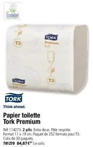 ecoletel  e  8  tork think ahead.  papier toilette  tork premium  tork  ref 114273. 2 plis. extra doux. päte recyclée. format 11 x 19 cm. paquet de 252 formats pour t3. colis de 30 paquets 701270 84,6