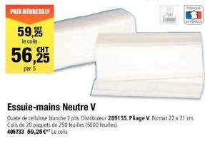 PRIX DEGRESSIF  59,25  le colis  56,25  par 5  Essuie-mains Neutre V  Quate de cellulose blanche 2 pls. Distributeur 289155. Pliage V. Format 22 x 21 cm. Colis de 20 paquets de 250 feuilles (5000 feui