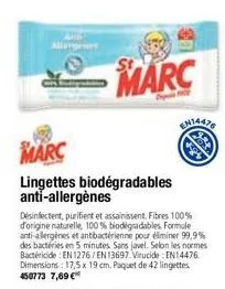 marc  lingettes biodégradables anti-allergènes  marc  désinfectent, purifient et assainissent. fibres 100% d'origine naturelle, 100% biodegradables formule anti-allergènes et antibactérienne pour élim
