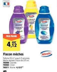 SANCE  PRIX PROMO  4,112122  Flacon mèches Parfume 50 m³ jusqu'à 5 semaines.  Mèche réglable, Flacon de 375 ml. 702566 Lavande  702565 Citron  702571 Marine 4,12 €  40  SLIAN  Nicols 