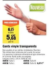 prix begressif  6,3%  la boîte  5,68  par 10  nouveau  gants vinyle transparents  non poudrés et non stériles ambidextres. etanches très utilisés dans le domaine de la santé, du service  à la personne