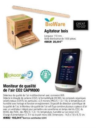 Kokoonair  Moniteur de qualité  de l'air CO2 CAPM800  BioWare  Agitateur bois  Longueur 110 mm.  Boîte distributrice de 1000 pièces. 458529 25,00 €"  ON  GREAT  TO GO  Détecteur de qualité de fair mul