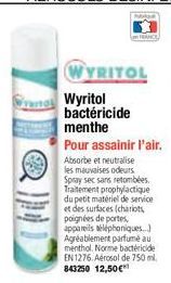 WYRITOL  To Wyritol  bactéricide menthe  Pour assainir l'air.  Absorbe et neutralise les mauvaises odeurs Spray sec sans retombées. Traitement prophylactique du petit matériel de service et des surfac