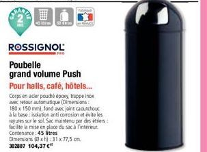 ROSSIGNOL  Poubelle  grand volume Push Pour halls, café, hôtels...  Corps en acier poudré époxy, trappe inox avec retour automatique (Dimensions: 180 x 150 mm), fond avec joint caoutchouc à la base is