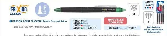 point  frixion  clicker  f  0.5  ll  frixion point clicker: pointe fine précision  taille bille: 0,5 mm; trace: 0,25mm  442734 442736 bleu 442735 rouge  442737 2,78 €ttc  nouvelle couleur  443156 bleu