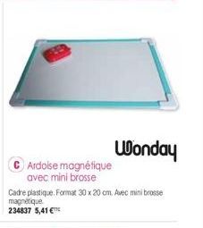 Wonday  Cadre plastique. Format 30 x 20 cm. Avec mini brosse magnétique 234837 5,41 €  Ardoise magnétique  avec mini brosse 