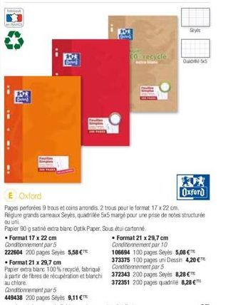 208 C  208  • Format 17 x 22 cm  Conditionnement par 5  222604 200 pages Seyès 5,58 €  201 D  00 recycle  astra 1  Sys  E Oxford  Oxford  Pages perforées 9 trous et coins arrondis. 2 trous pour le for