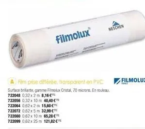 filmolux  a film prise différée, transparent en pvc  surface brilante, gamme filmolux cristal, 70 microns. en rouleau 722048 0,32x2m 8,16 €  722056 0,32x 10m 40,40 €™  722064 0,62x2 m 15,60 €  722072 