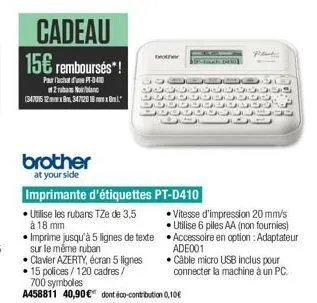 cadeau 15€ rembourses!  par l'achat d'une pf-040 2 rubans noblanc (34701512347120 18x8.  brother  at your side  brother  imprimante d'étiquettes pt-d410  • utilise les rubans tze de 3,5 à 18 mm  impri