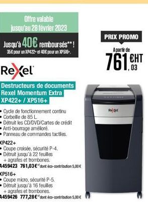 Offre valable jusqu'au 28 février 2023  Jusqu'à 40€ remboursés**!  35€ pour un XP422- et 40€ pour un XP516.  Rexel  Destructeurs de documents Rexel Momentum Extra XP422+/XP516+  Cycle de fonctionnemen