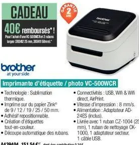 cadeau  40€ rembourses!  pour vc-500wcr2 tags (3938225393450  brother  at your side  2  door  imprimante d'étiquette / photo vc-500wcr  • technologie: sublimation  thermique.  • imprime sur du papier 