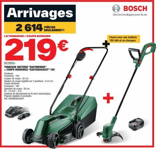 Arrivages  2614 PIÈCES  LA TONDEUSE + COUPE BORDURE  219€  TONDEUSE BATTERIE "EASYMOWER"  + COUPE-BORDURES "EASYGRASSCUT" 18V  Tondeuse Puissance: 18V  SEULEMENT!  Largeur de coupe: 32 cm.  Hauteur de