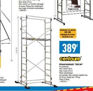 WOYE  Haut travail & Fonction rattrapage Plateau bois antidérapant  de  avec trappe à fermeture -2001.  Conforme à la norm E85-200 Fabriqué en France Garantie San  389€  centaure  ÉCHAFAUDAGE "TEK'UP"