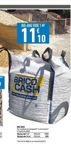 BIG-BAG VIDE 1 M³  1110  BRICO CASH  pris  BIG BAG  Vair conditions de chargement et de la à Facul de dép  Big bagvide 1  Big bag vide 1/6  "Vole tarif en dépôt ou sur www.bricocast.fr  2022433 1110 9