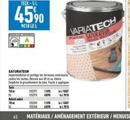 Teck  TECK-5 L  45%  9€18 LE L  7  Naturland TH  11  SATURATEUR Imperméable et pratige les temasses extérieures contre les taches Résistaxtach  Empêche le grisaillement du bois. Facile à applique  23 