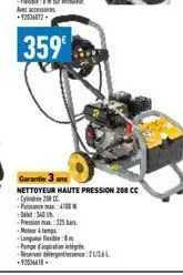 garantie 3 ans  nettoyeur haute pression 208 cc -cylind 208 c -p400 -deb540  -pression max: 225 -meter &  laspone dis  -pompe d'aspiration int -reserva detergentessence 2241 