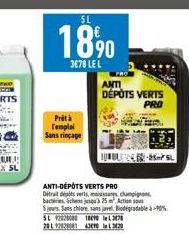 5L  18 %0  3678 LE L  Prêt à  l'emploi  Sans rinçage  ANTI-DÉPÔTS VERTS PRO Ditrait dépits verts, mais bachines, Schens jusqu'à 25 Action  5 jours. Sans chiare sans javel. Biodegradable à 90%  SL 9202