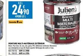 0,5L  24.⁹0  49080 LE L Garantie 8 ans  26 2  PEINTURE MULTI-MATÉRIAUX EXTÉRIEUR Bane Pour bois falu, ie, galva PVC Adhérence renforce Ristance temps aux UV Hepatage des 8.519294155424984  Julien  MEN