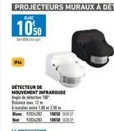 blanc  1050  ipla  détecteur de mouvement infrarouge angle de detection 180 distance max. 12 m  a installer entre 180 et 250 m blanc 92024282 1050 p noir 1276213 101500 