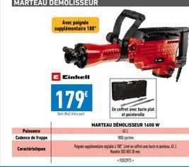 Puissance Cadence de trappe  Caractéristiques  MARTEAU DÉMOLISSEUR  Avec poignée supplémentaire 180  Cinhell  179€  En coffret avec burin plat  MARTEAU DÉMOLISSEUR 1600 W  M  lightQ1  T 