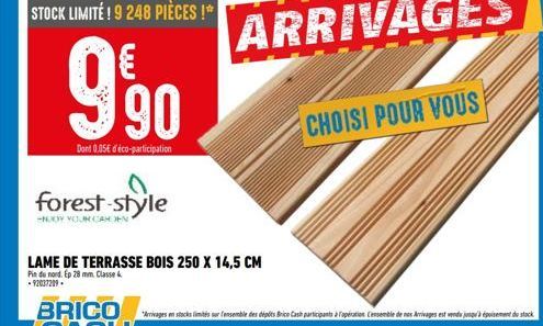 STOCK LIMITÉ! 9 248 PIÈCES !*  990  Dont 0.05€ d'éco-participation  O forest-style  -NJOY YOUR CARDEN  LAME DE TERRASSE BOIS 250 X 14,5 CM  Pin du nord. Ep 28 mm. Classe  CHOISI POUR VOUS 