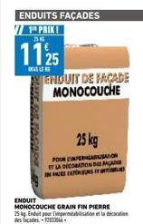 ENDUITS FAÇADES  1⁰ PRIX! 7515  1125  DAS LE  ENDUIT DE FAÇADE MONOCOUCHE  25 kg  POUR USATION ET LA DECORATION D MAGA IN LES EXTERIEURS  ENDUIT  MONOCOUCHE GRAIN FIN PIERRE 25k Editur permbilisation 