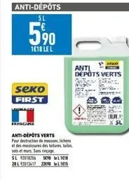 anti-dépôts 5l  59⁰0  1618 le l  seko first  francare  anti-dépôts verts  pour destruction de mousse, lichens et des moisissures des tours, les sols et murs. sans rinçage  sl 92018206 590 118 201 9281