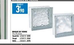 BRIQUE DE VERRE 19x19x8cm Quadril 62500210 3490 Nag 62500215 2040 Bulle 25076011 270 