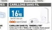 16%  don 012- og0 sentinel  carillon sans fil "onebell 100"  calon sans 100 onerell 100 15 mendies boutons resistant à eau frequence 433mer 2006. 