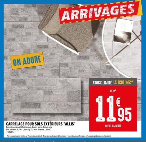 ON ADORE  ARRIVAGES  CARRELAGE POUR SOLS EXTÉRIEURS "ALLIS"  Grès cérame émailléfinition mat. Aspect pierre. Coloris gris Dim, carreau 30,5x61,3 cm. Ep. 7.5 mm. Boite de 1,35 m². -92041956.  "Arrivage