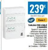 239⁰  Don 12- NF  Classe 2  TABLEAU PRÉ-CABLE 2 RANGERS  Equipl i1 wtermaphrut  del type AC interdentl  2  484 type A1 disjoncteur 12A curs 21A 3drs 164 2 dijancurs 10A 3 jeux d'obturateurs de 5 modul