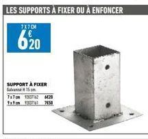 7X7CM  LE  020  SUPPORT À FIXER Galvan 15  7x7 cm 92037162 6€20 9x9cm 2037141 7450 