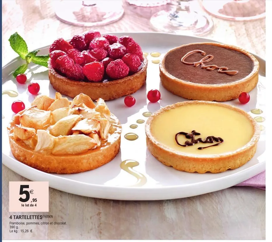 ,95  le lot de 4  4 tartelettes (¹1)(2)(3)  framboise, pommes, citron et chocolat. 390 g.  le kg: 15,26 €.  choro  