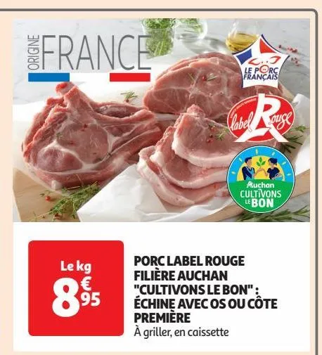 porc label rouge filière auchan "cultivons le bon" : échine avec os ou côte première