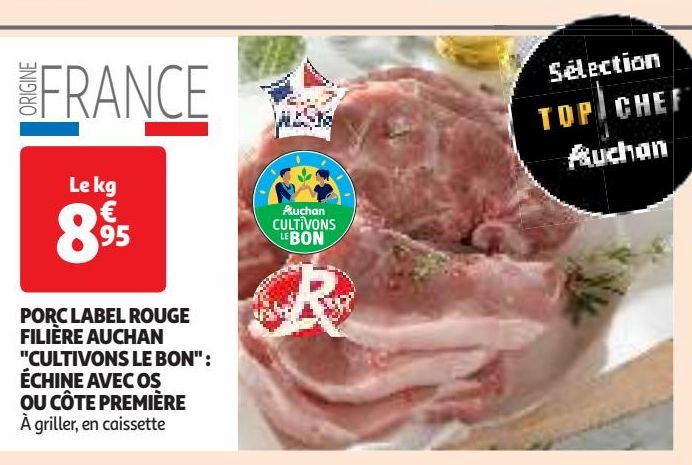  PORC LABEL ROUGE FILIÈRE AUCHAN "CULTIVONS LE BON" : ÉCHINE AVEC OS OU CÔTE PREMIÈRE