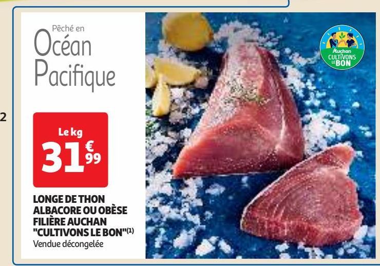 LONGE DE THON  ALBACORE OU OBÈSE  FILIÈRE AUCHAN  "CULTIVONS LE BON"