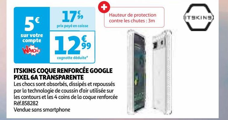  ITSKINS COQUE RENFORCÉE GOOGLE PIXEL 6A TRANSPARENTE