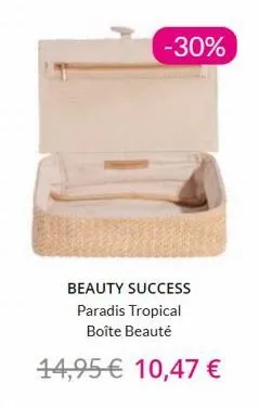 -30%  beauty success paradis tropical boîte beauté  14,95€ 10,47 € 